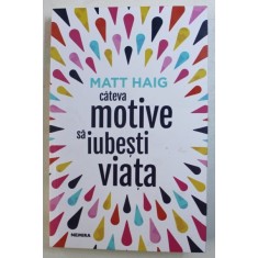 CATEVA MOTIVE SA IUBESTI VIATA de MATT HAIG , 2018
