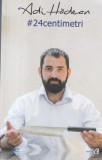 Carte Adi Hadean - #24centimetri, Curtea Veche, Gastronomie, Retete, Limba Romana, Brosata, 2016