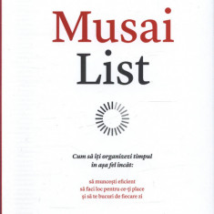 Musai List. Cum să îți organizezi timpul în așa fel încât să muncești eficient, să faci loc pentru ce-ți place și să te bucuri de fiecare zi