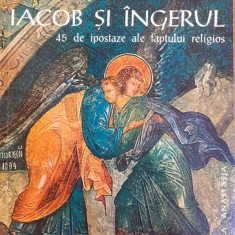 Iacob si ingerul 45 de ipostaze ale faptului religios