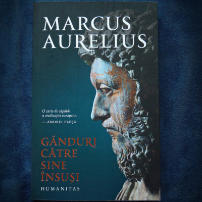 GANDURI CATRE SINE INSUSI - MARCUS AURELIUS - HUMANITAS foto