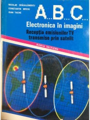 Nicolae Dragulanescu - Electronica in imagini - Receptia emisiunilor TV transmise prin satelit (Editia: 1993) foto