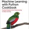 Machine Learning with Python Cookbook: Practical Solutions from Preprocessing to Deep Learning