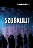 Szubkulti - Koroknay Kl&aacute;ra
