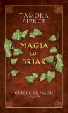 Magia lui Briar. Seria &quot;Cercul de magie&quot; (Vol. 4) - Paperback brosat - Tamora Pierce - RAO