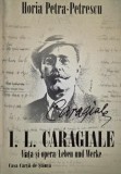 I. L. Caragiale. Viata si opera - Horia Petra-Petrescu