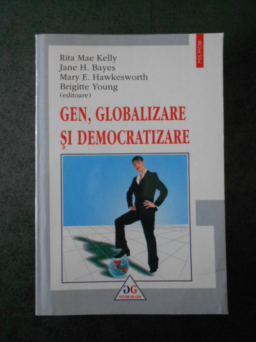 RITA MAE KELLY - GEN, GLOBALIZARE SI DEMOCRATIZARE