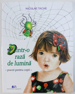 DINTR-O RAZA DE LUMINA, POEZII PENTRU COPII de NICULAE TACHE , 2010 foto