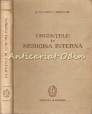 Urgentele In Medicina Interna - A. Paunescu-Podeanu - Tiraj: 6150 Exemplare foto