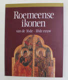 ROEMEENSE IKONEN VAN DE 16de - 18de EEUW , 1993, TEXT IN LIMBA OLANDEZA