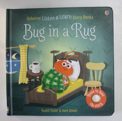 BUG IN A RUG by RUSSELL PUNTER and DAVID SEMPLE , LISTEN and LEARN STORY BOOKS , DISPOZITIV DE REDAREA SUNETULUI PRIN APASARE , 2018 , LIPSA BATERIE * foto