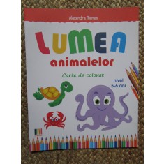 Lumea animalelor - Carte de colorat 5-6 ani Alexandra Manea