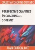 Perspective cuantice &icirc;n coachingul sistemic - Paperback brosat - Alain Cardon - BMI