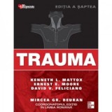 Trauma. Tratat si atlas. Editia a VII-a - Kenneth L. Mattox, Ernest E. Moore, David V. Feliciano, Prof Dr Mircea Beuran