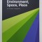 ENVIRONMENT , SPACE , PLACE , VOL. 4 , ISSUE 1 , SPRING 2012