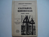 Calvarul Bihorului (noiembrie 1918 - aprilie 1919) - Stelian Vasilescu, 1994, Alta editura