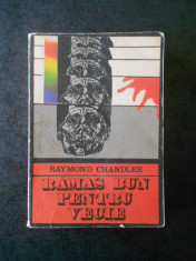 RAYMOND CHANDLER - RAMAS BUN PENTRU VECIE (Colectia ENIGMA) foto