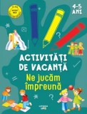 Cumpara ieftin Activitati de vacanta. Ne jucam impreuna. 4-5 ani/***