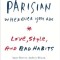 How to Be Parisian Wherever You Are: Love, Style, and Bad Habits