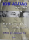Ion Aluas (1927-1994) - Memoriile unui intelectual: Carte memorialistica despre viata si opera