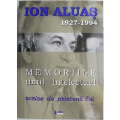 Ion Aluas (1927-1994). Memoriile unui intelectual scrise de prietenii lui