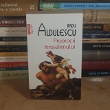 RADU ALDULESCU - PROOROCII IERUSALIMULUI , POLIROM , 2012 *