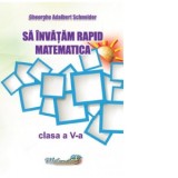 Sa invatam rapid matematica clasa a V-a