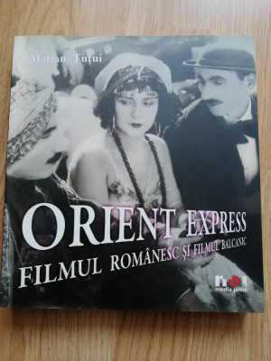 Orient Express. Filmul romanesc si filmul balcanic - Marian Tutui, 2008 foto