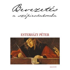 Bevezet&eacute;s a sz&eacute;pirodalomba - Esterh&aacute;zy P&eacute;ter