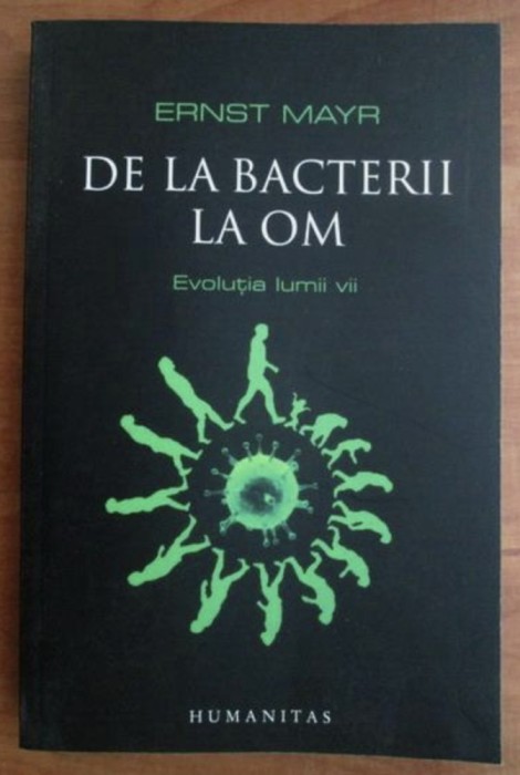 Ernst Mayr - De la bacterii la om. Evolutia lumii vii