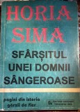SFARSITUL UNEI DOMNII SANGEROASE, HORIA SIMA/ EDITURA,,GORDIAN&quot; TIMISOARA 1995/ FORMAT MARE, 254 pagini / STARE BUNA