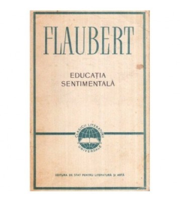 Gustave Flaubert - Educatia sentimentala (Povestea unui tanar) - foto