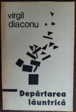 VIRGIL DIACONU - DEPARTAREA LAUNTRICA (VERSURI, editia princeps - 1980)