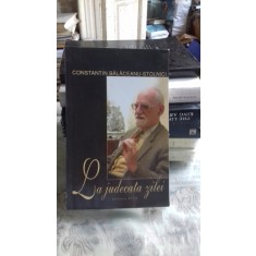 LA JUDECATA ZILEI - CONSTANTIN BALACEANU STOLNICI