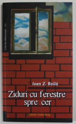 ZIDURI CU FERESTRE SPRE CER de IOAN Z. BOILA , AMINTIRI SI GANDURI DIN GULAGUL COMUNIST , 2004 foto