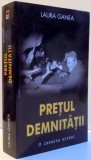 PRETUL DEMNITATII , O ISTORIE ALTFEL , de LAURA GANEA , 2016