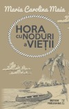 Hora cu noduri a vietii | Maria Carolina Maia, 2019, Meteor Press