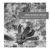 Arr&oacute;l besz&eacute;lni, ami van - In memoriam Pilinszky J&aacute;nos