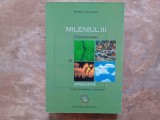 MILENIUL III , DISPERARE SI SPERANTA , O NOUA PARADIGMA A DEZVOLTARII de MIRCEA BULGARU , 2003
