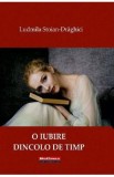 O iubire dincolo de timp - Ludmila Stoian-Draghici