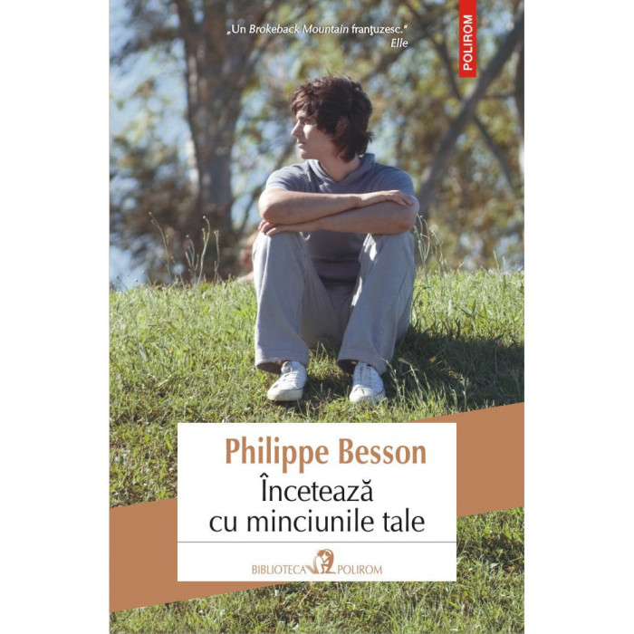 Inceteaza cu minciunile tale - Philippe Besson