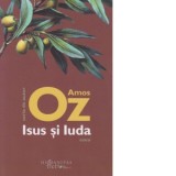Isus si Iuda - Amos Oz, Ioana Petridean