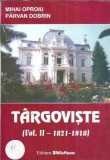 Targoviste - Orasul si imprejurimile sale intre 1821 si 1918 (volumul 2) - Mihai Oproiu