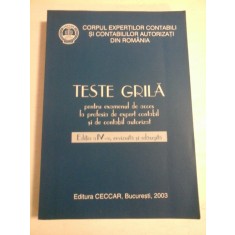 TESTE GRILA pentru examenul de acces la profesia de expert contabil si de contabil autorizat - Editia a IV -a an: 2003 - Corpul expertilor co