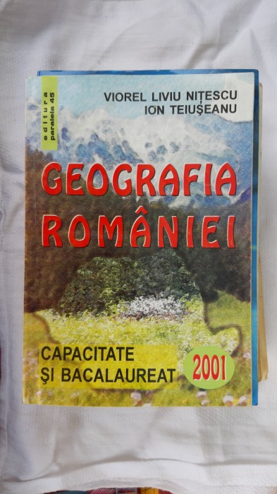 GEOGRAFIA ROMANIEI CAPACITATE SI BACALAUREAT - NITESCU ,STARE FOARTE BUNA