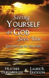 Seeing Yourself as God Sees You: Don&#039;t Let Lies Be Your Truth