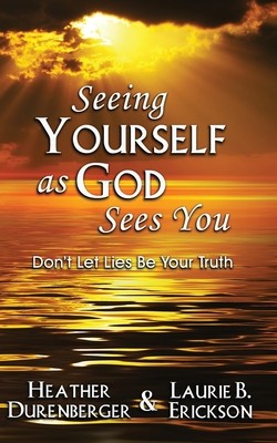 Seeing Yourself as God Sees You: Don&amp;#039;t Let Lies Be Your Truth foto