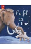 La fel ca tine! - Jane Chapman