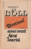 HEINRICH BOLL - DESTINUL UNEI CESTI FARA TOARTA ( POVESTIRI )