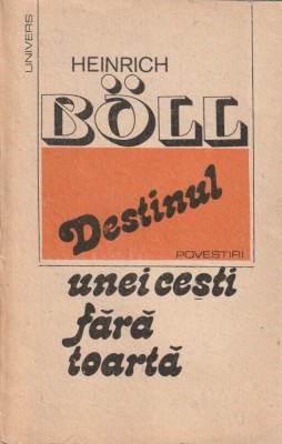 HEINRICH BOLL - DESTINUL UNEI CESTI FARA TOARTA ( POVESTIRI ) foto